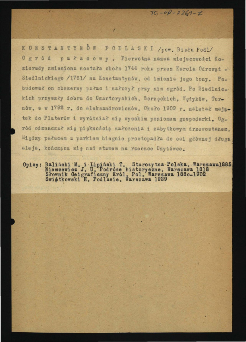 wypis z Baliński M., Lipiński T., Starożytna Polska pod względem historycznym, jeograficznym i statystycznym, Warszawa 1885;  Niemcewicz J.U., Podróże historyczne po ziemiach polskich: do 1811 do 1828, Paryż; Petersburg 1858;  Świątkowski W., Podlasie. Piąta wycieczka po kraju, Warszawa 1929 dotyczący kolejnych właścicieli miejscowych dóbr , skan 1