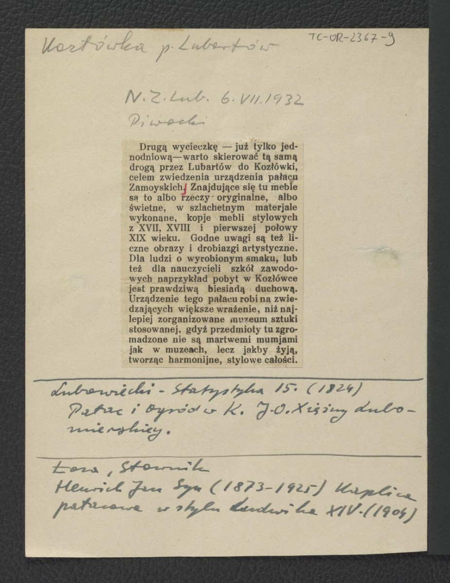 wycinek z N.Z. Lub. 6 lipca 1932 r. dotyczący urządzenia pałacu w tej miejscowości; Lubowiecki I., Statystyka województwa lubelskiego, Lublin 1824, s. 15 wzmiankujący książąt Lubomirskich jako właścicieli miejscowej posesji; Łoza S., Słownik architektów i budowniczych Polaków oraz cudzoziemców Polsce pracujących, Warszawa 1930, s. 124  wzmiankujący Jana Heuricha Syna jako architekta kaplicy pałacowej w stylu Ludwika XIV   , skan 1