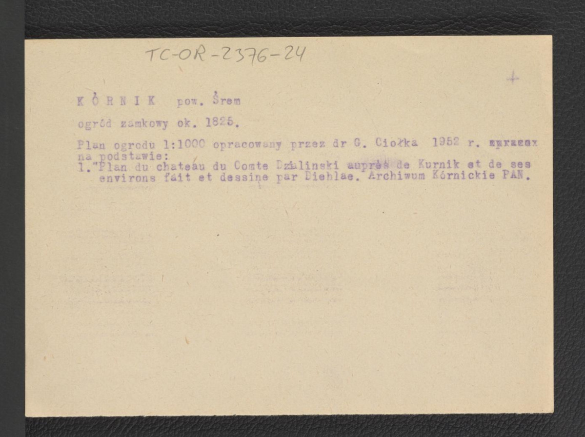 opis planu ogrodu opracowanego przez G. Ciołka w 1952 r. na podst. „Plan du chateu du Comte Dzialynski aupres de Kurnik et de ses environs fait et dessine par Diahae” w zbiorach Archiwum Kórnickie PAN  , skan 1
