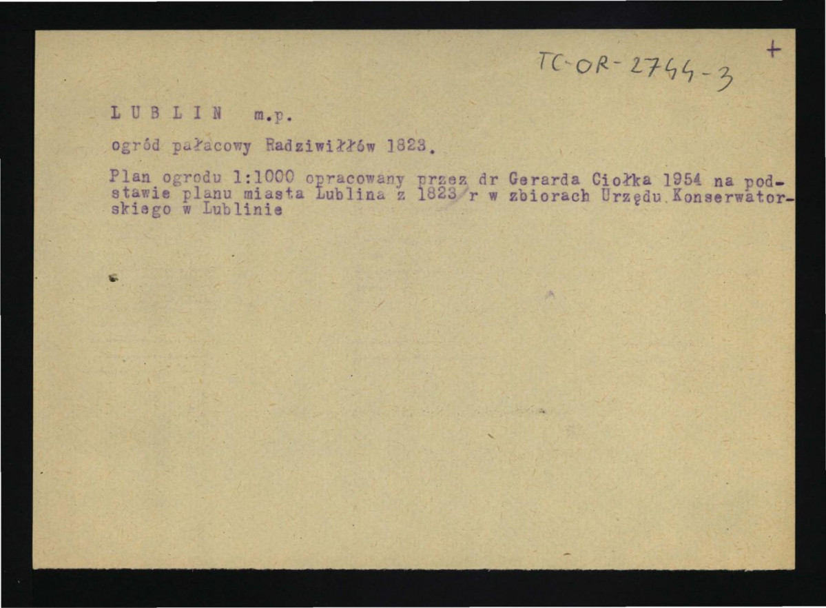 opis planu niezachowanego w obwolucie miejscowego ogrodu (1:1000) opracowanego przez G. Ciołka w 1954 r. na podst. planu miasta Lublina z 1823 r. – w zbiorach urzędu konserwatorskiego w tej miejscowości                                  , skan 1