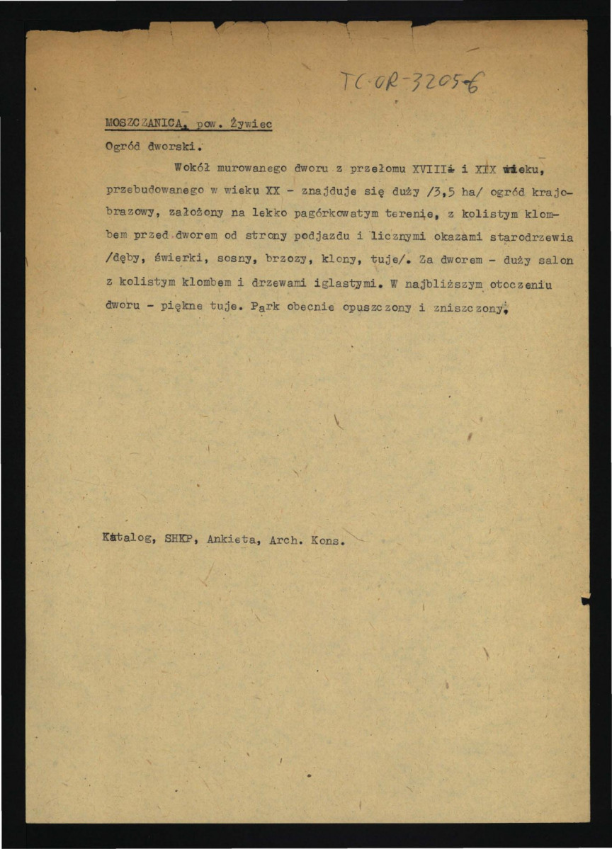notatka na podstawie Katalog Zabytków Sztuki w Polsce: Woj. Krakowskie, t. I, red. Szablowski J., Warszawa 1953, Słownik Geograficzny Królestwa Polskiego  , Ankiety, Archiwum Konserwatora dotyczący murowanego dworu z przełomu XVIII i XIX w. przebudowanego w wieku XX oraz tamtejszego zniszczonego parku krajobrazowego                                                              , skan 1