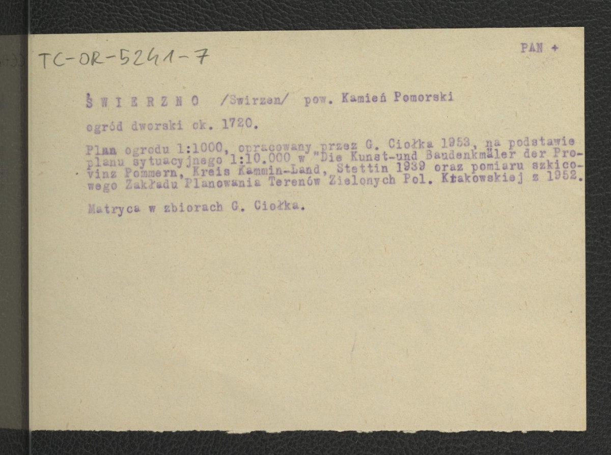 opis planu ogrodu (1 : 1000) oprac. przez G. Ciołka w 1953 r. na podstawie planu sytuacyjnego zamieszczonego w Die Bau-und Kunstdenkmäler der Provinz Pommern, Szczecin 1881-1914 oraz pomiaru szkicowego Zakładu Planowania Terenów Zielonych Politechniki Krakowskiej z 1952 r. , skan 1