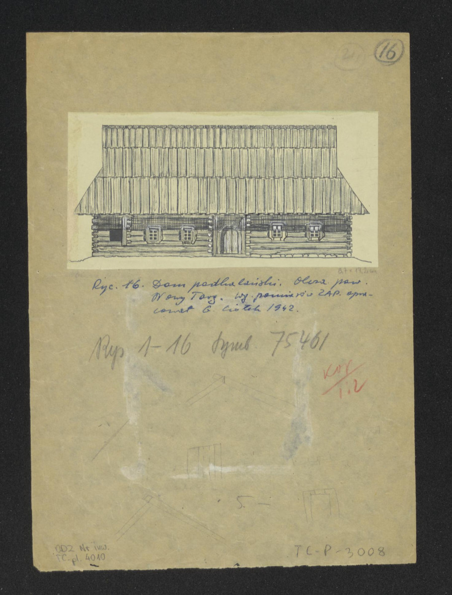 elewacja frontowa. Napisy: Rycina 16. dom podhalański. Olcza powiat Nowy Targ według pomiarów Zakład Architektury Politechniki powiat Nowy Targ według opracowania Zakładu Architektury Politechniki opracował Gerard Ciołek 1942. rysunki 1 - 16 symbol 75461; kopia 1:2, skan 1