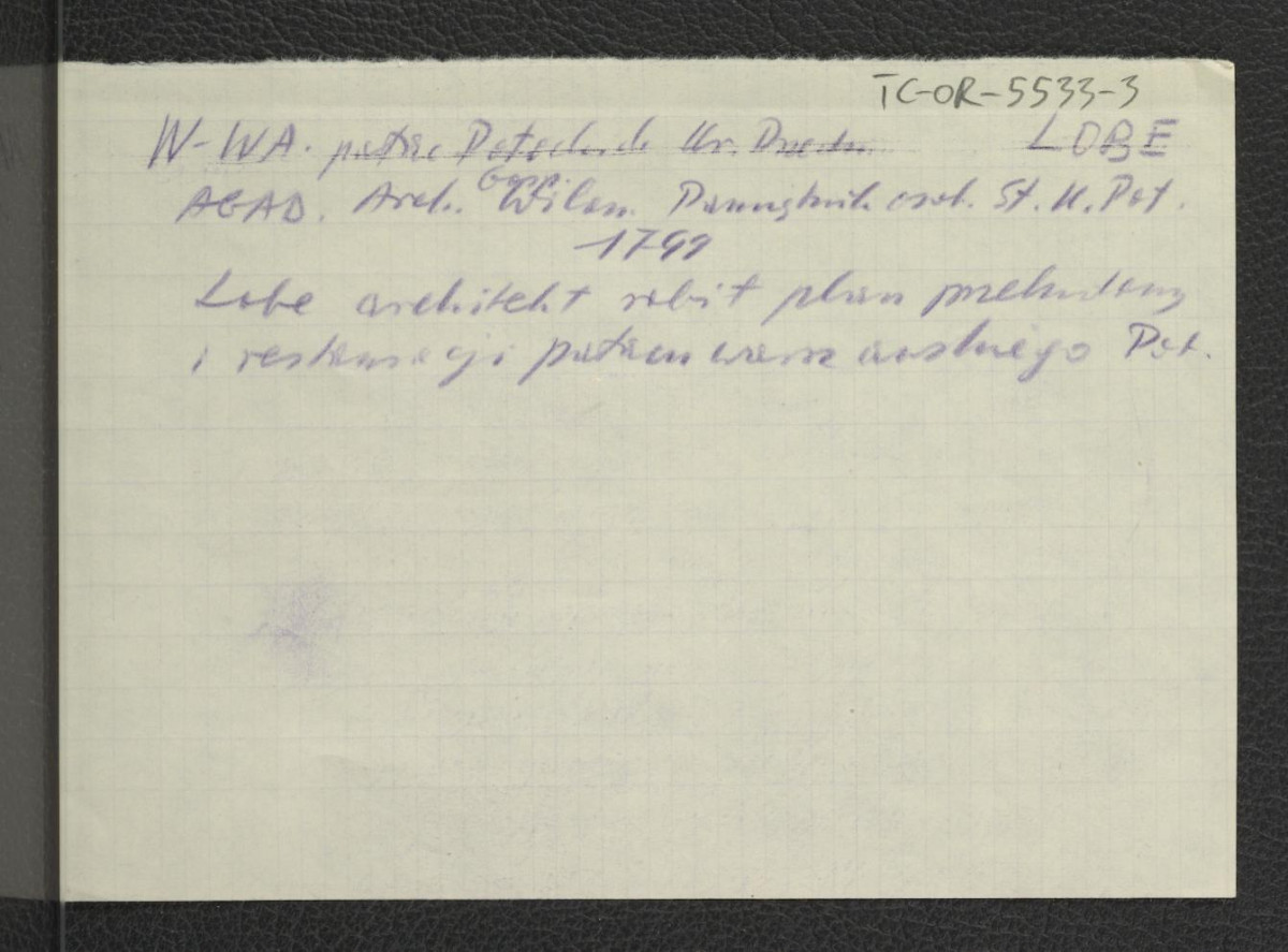 dwa wypisy z Archiwum Gospodarczego Wilan., Pamietnik osob. Stanisława Kostki Potockiego (AGAD) z 1799 r. wzmiankująca architekta nazwiskiem Lobe zaangażowanego do sporządzenia planu przebudowy i restauracji pałacu Potockich; odnisienie do Tek Łopacińskiego nr 49/55, skan 2