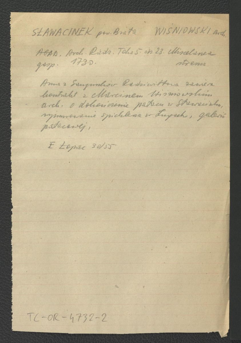 wypis z AGAD Archiwum Radziwiłłów, teka 5, dz. 23, Miscelana gosp. 1730 dotyczący kontaktu zawartego pomiędzy Anną z Sanguszków Radziwiłłówą, a Marcinem Wiśniowskim na dokończenie miejscowego pałacu, wymurowania spichlerza w Ługach oraz galerii pałacowej; odsyłacz do wpisów E. Łopacińskiego (30/55), skan 1
