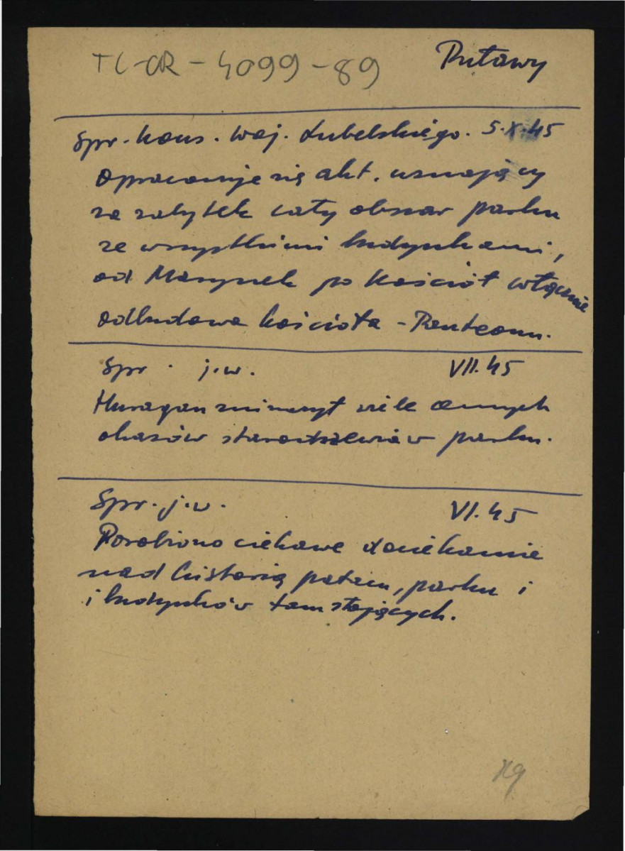 wypis ze Sprawozdania Wojewódzkiego Konserwatora Zabytków w Lublinie z 5 października 1945 r. dotyczący opracowania akt uznających miejscowy park za zabytek; wypis ze Sprawozdania z lipca 1945 r. dotyczący huraganu odpowiedzialnego za zniszczenie licznych, wiekowych drzew w miejscowym parku; wypis ze Sprawozdania z czerwca 1945 r. dotyczący badań nad historią miejscowego zespołu pałacowo-parkowego , skan 1