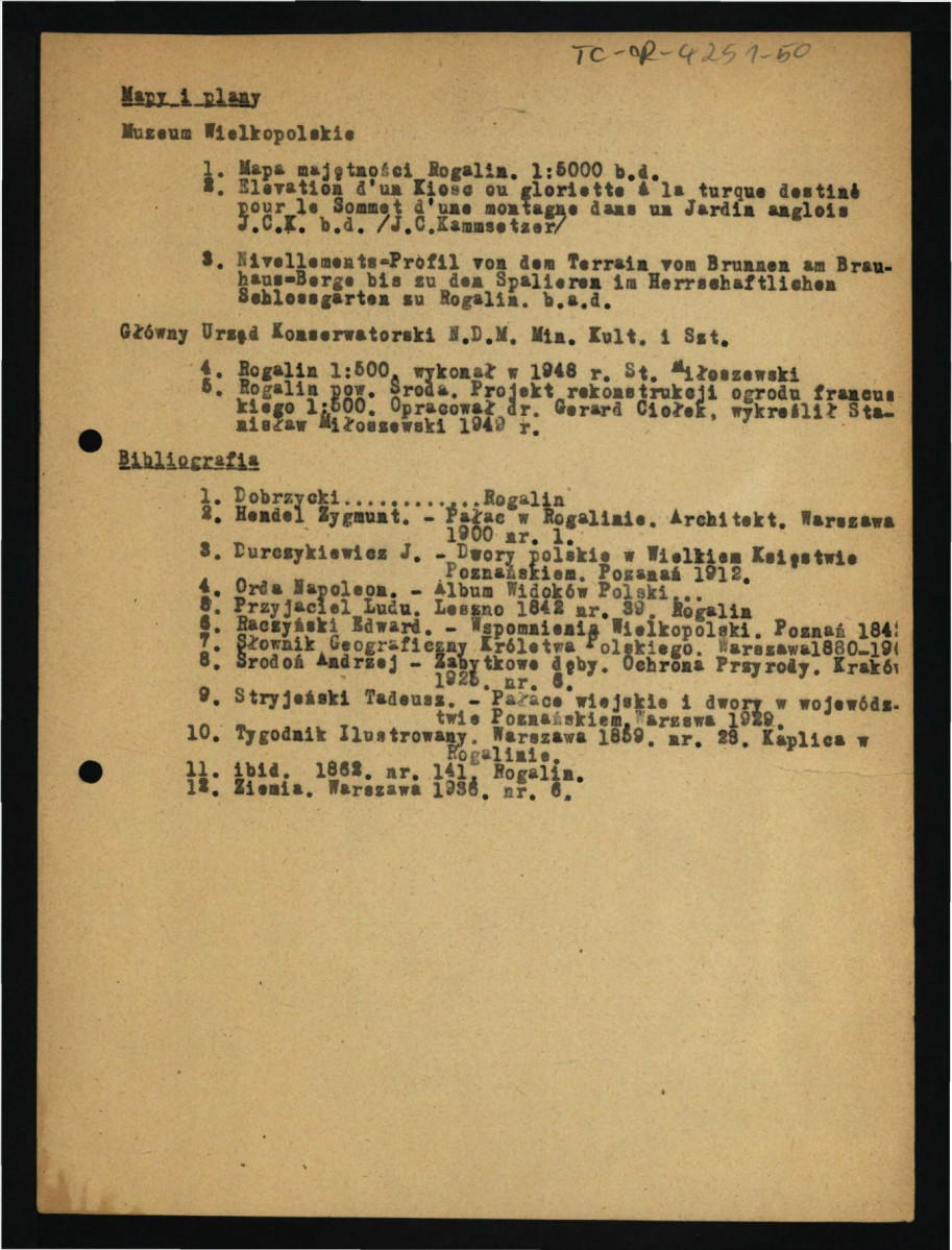 fragment większego tekstu, prawdopodobnie Ogrodu w Rogalinie autorstwa G. Ciołka, zawierający wypis z map i planów w zasobie Muzeum Wielkopolskiego i Głównego Urzędu Konserwatorskiego N.D.M. Ministerstwa Kulstury i Sztuki oraz bibligrafie; dwie karty , skan 1