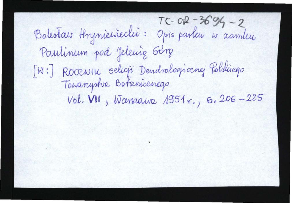 odsyłacz do Chryniewiecki B., Opis parku w zamku Paulinum pod Jelenią Górą w: „Rocznik Sekcji Dendrologicznej Polskiego Towarzystwa Botanicznego” vol. VII, Warszawa 1951, s. 206-255, skan 1