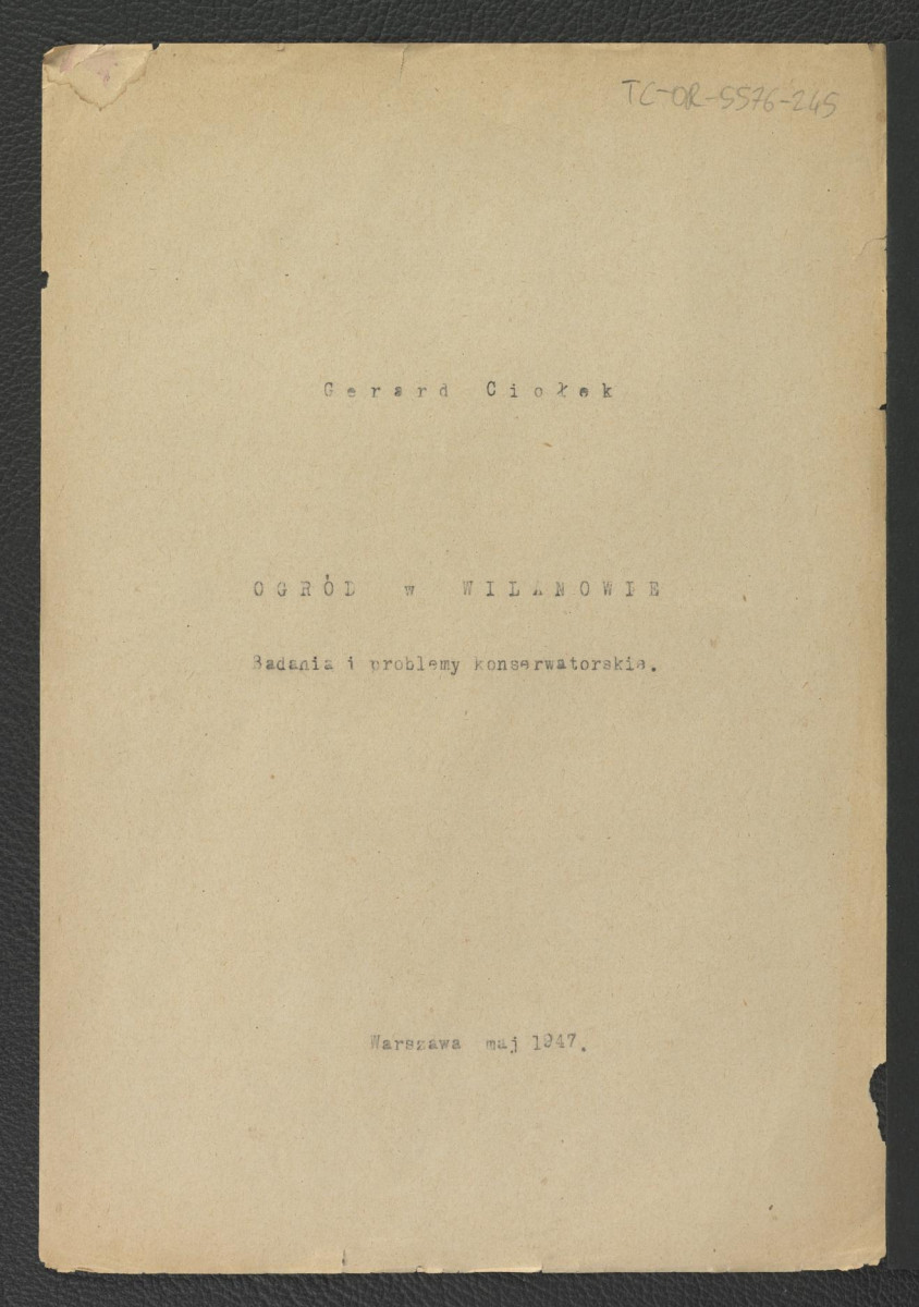 tekst autorstwa G. Ciołka pt. Ogród w Wilanowie. Badania i problemy konserwatorskie z maja 1947 r.                         , skan 1