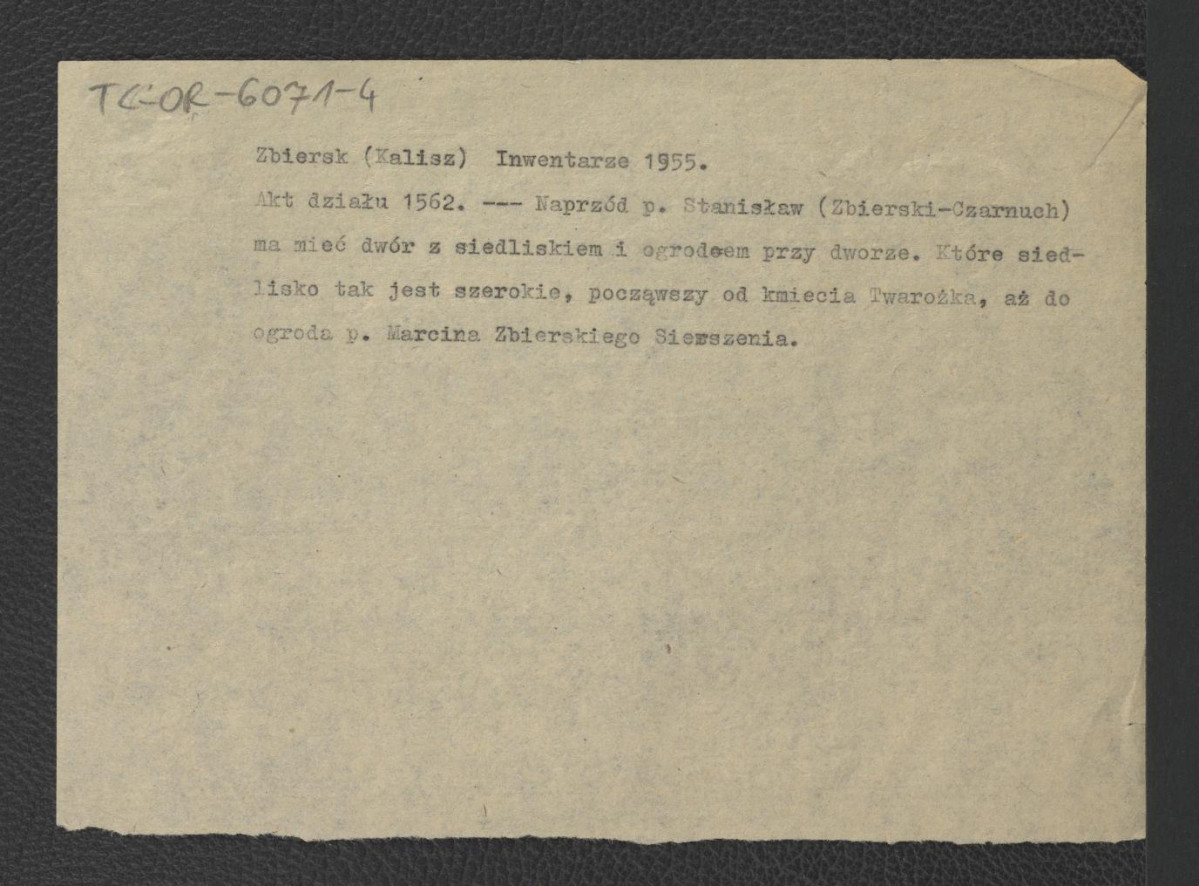 2 wypisy z Inwentarzy (1955) zawierające Akt Działu z 1562 r. dotyczące ówczesnej przynależności miejscowych dóbr do Stanisława Zbierskiego-Czarnucha oraz Marcina Zbierskiego-Sierszenia                                                                 , skan 2