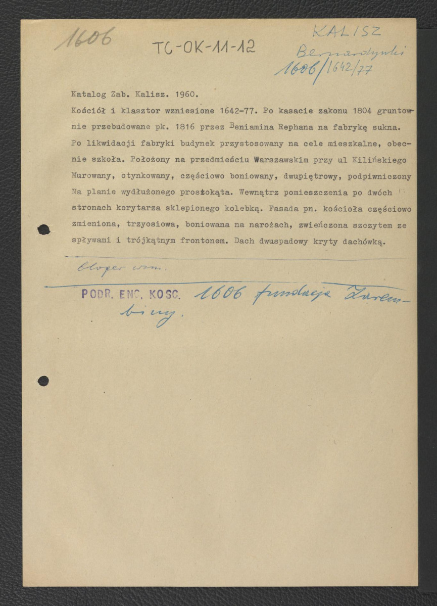 wypis z Katalogu Zabytków – Kalisz, 1960 dotyczący kościoła i klasztoru wzniesionych w latach 1642-1677 przebudowanych (po kasacie zakonu 1804 roku przez Beniamina Rephana na fabrykę sukna); zawiera zwięzłą charakterystykę miejscowego obiektu; odsyłacz do Gloger Zygmunt, Encyklopedia Staropolska, Warszawa 1902 wzmiankująca fundację Zarembiczy z 1606 roku , skan 1