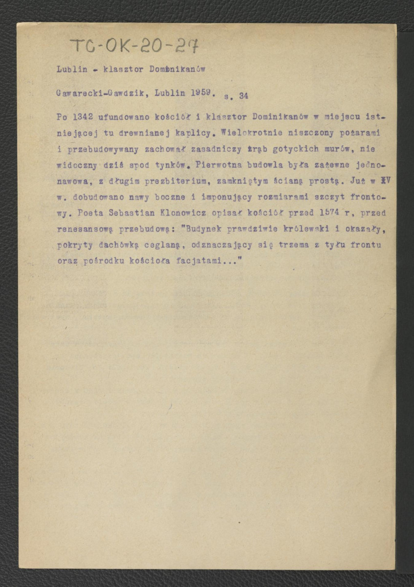 wypisy z Gawarecki-Gawdzik, Lublin, 1959, s. 34 zawierający informacje dotyczące dziejów miejscowego klasztoru począwszy od fundacji w roku 1342 wraz ze zwięzłą charakterystyką architektoniczną; odsyłacze do Gloger Zygmund, Encyklopedia Staropolska, Warszawa 1902 oraz Podręczna Encyklopedia Kościelna, red. ks. Zygmunt Chełmicki, t. I-XLIV, Warszawa, 1904-1916 zawierający zwięzłą chronolgię miejscowego klasztoru; doklejony wycinek z czasopisma tematycznego zawierający reprodukcję ryciny przedstawiający elewację frontową kościoła klasztornego , skan 3