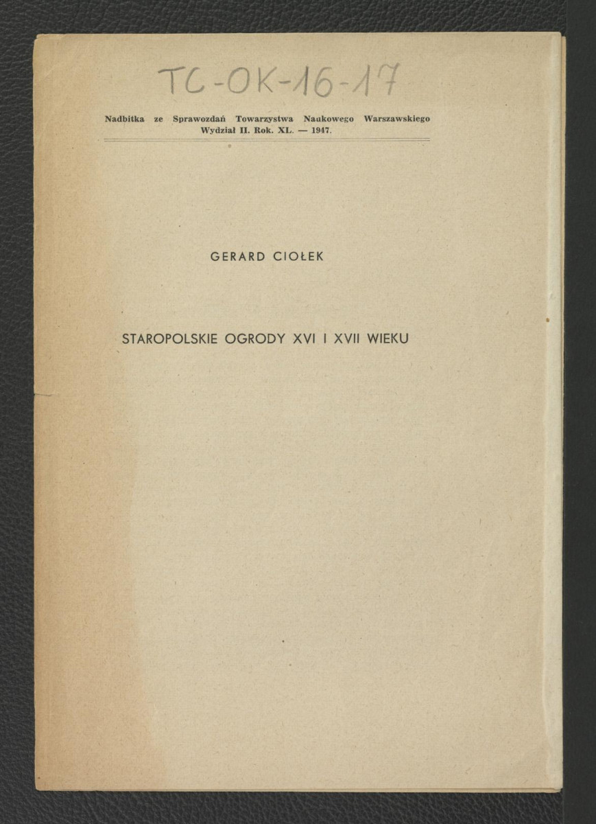 nadbitka ze „Sprawozdań Towarzystwa Naukowego” zawier. tekst autorstwa Gerarda Ciołka pt. Staropolskie ogrody XVI i XVII w., skan 1