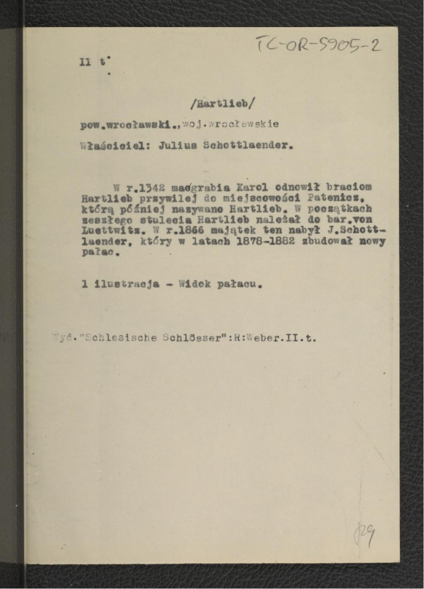 wypis z  Weber R., Schlesische Schloesser, t. II, Drezno-Wrocław 1909 wzmiankujący margrabiego Karola, właściciela miejscowych włości ok. 1342 r., a także o XIX-wiecznych posesjonatach; wzmianka dotycząca ilustracji ukazującej widok miejscowego pałacu , skan 1