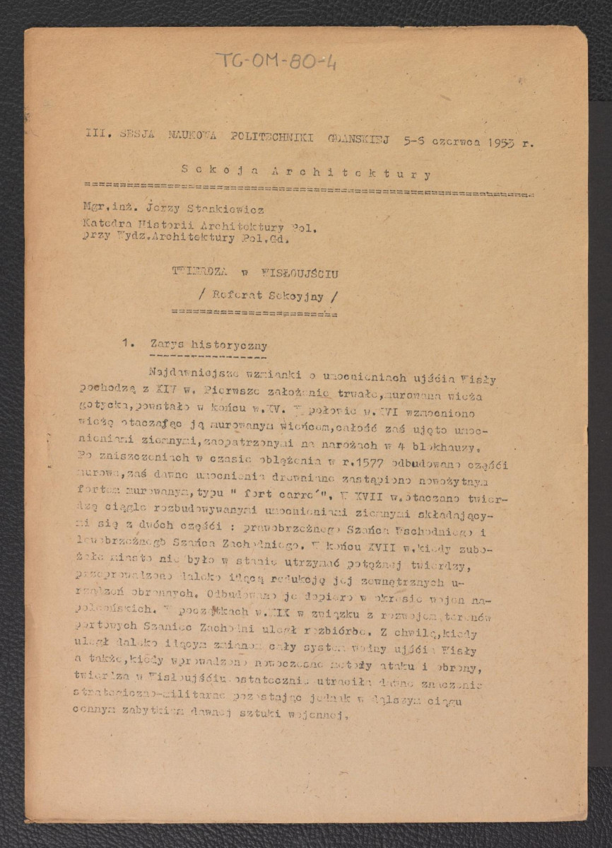 referat sekcyjny pt. Twierdza w Wisłoujściu przygotowany i wygłoszony przez mgr Jerzego Stawkiewicza podczas sesji naukowej Politechniki Gdańskiej w dniach 5-6 czerwca 1953 r., skan 1