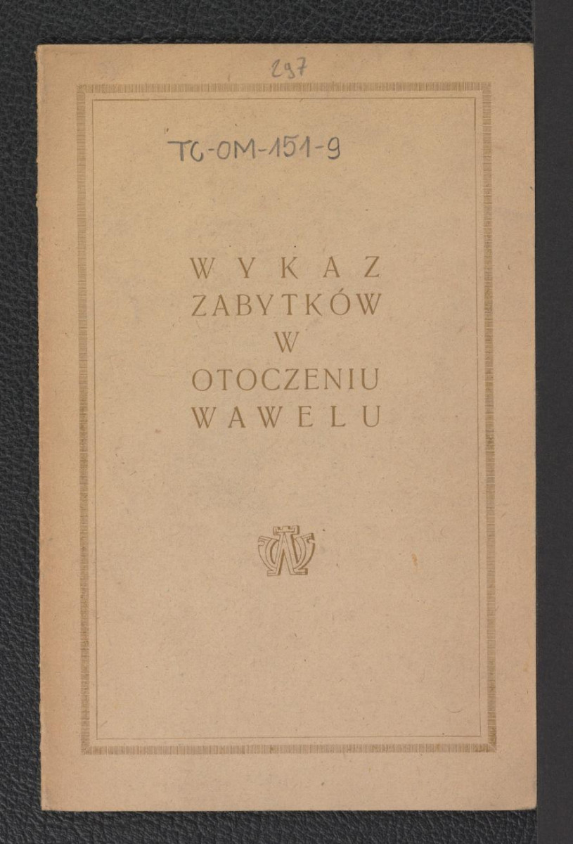 wypis z Wykaz Zabytków w otoczeniu Wawelu zawierający obok spisu barwny plan rozmieszczenia zabytków w otoczeniu Wawelu opracowany przez Andrzeja Kurkiewicza w grudniu 1952 r., skan 1