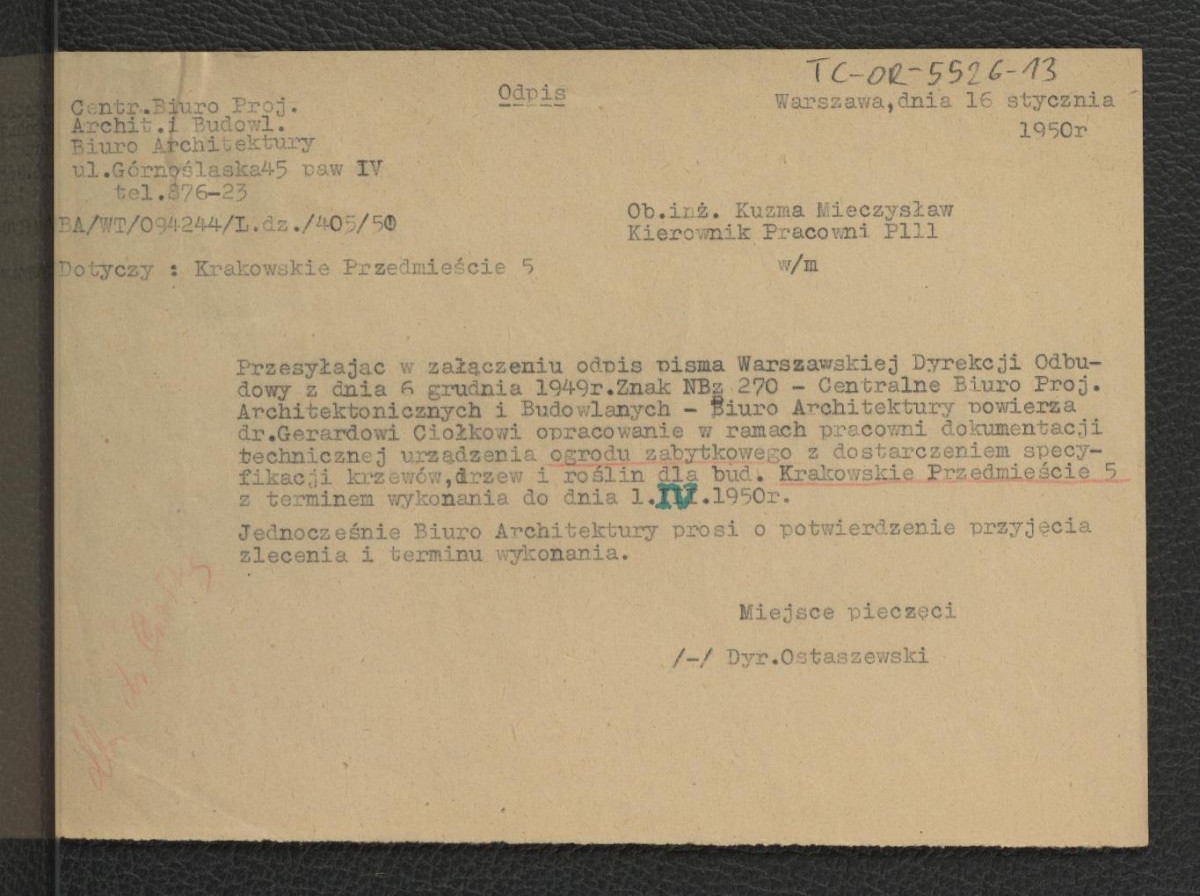 zlecenie z 16 stycznia 1950 r. ze strony Biura Architektury Centralnego Biura Projektów Architektonicznych i Budowlanych dla G. Ciołka opracowania dokumentacji technicznej urządzenia ogrodu zabytkowego z dostarczeniem specyfikacji krzewów, drzew i roślin do pałacu przy ul. Krakowskie Przedmieście 5 do 1 kwietnia 1950 r. , skan 1