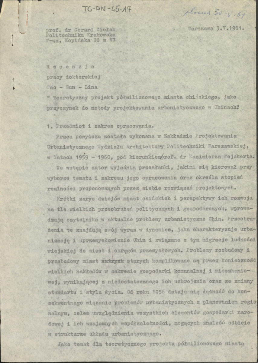 recenzja z dnia 3 maja 1961 r. pracy doktorskiej Tao-Sun-Lina pt. "Teoretyczny projekt półmilionowego miasta chińskiego jako przyczynek do metody projektowania urbanistycznego w Chinach" oraz pismo z dnia 25 maja dziekana Wydziału Architektury Politechniki Warszawskiej z prośbą o wzięcie udziału przez Gerarda Ciołka w dyskusji nad ww. rozprawą dotorską, skan 1