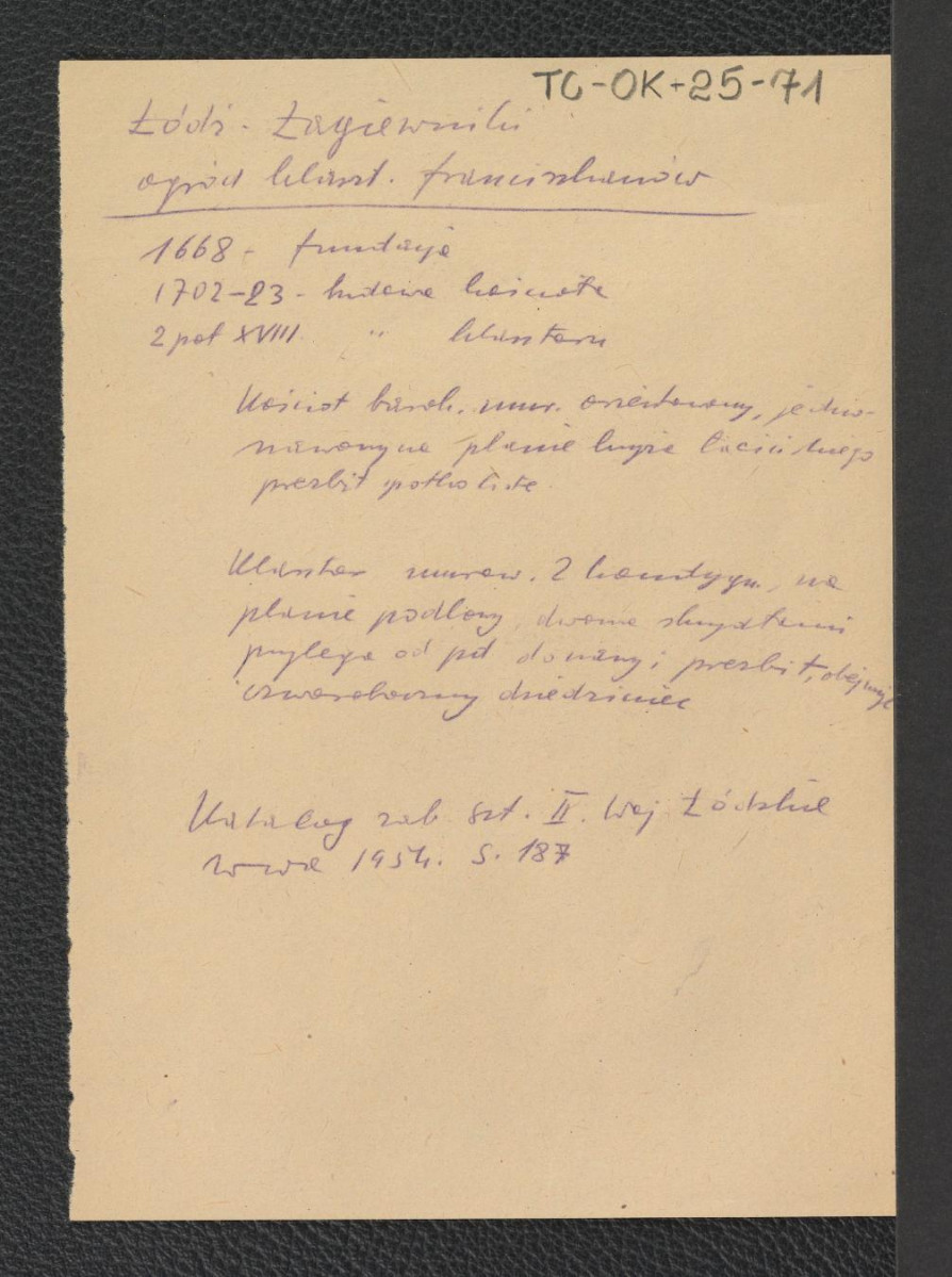 wypis z Katalog Zabytków Sztuki w Polsce: Woj. Łódzkie, t. II, red. Szablowski J., Warszawa 1954, s. 187 wzmiankujący fundacje w 1668 r., budowę kościoła w latach 1702-1723 oraz klasztoru w drugiej poł. stulecia; zwięzła charakterystyka architektoniczna; odsyłacz do Gloger Zygmunt, Encyklopedia Staropolska, Warszawa 1902 wzmiankujący kasatę klasztoru w 1864 r.                                                                      , skan 2